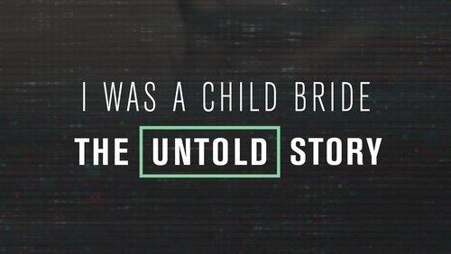 I Was a Child Bride: The Untold Story I Was a Child Bride: The Untold Story