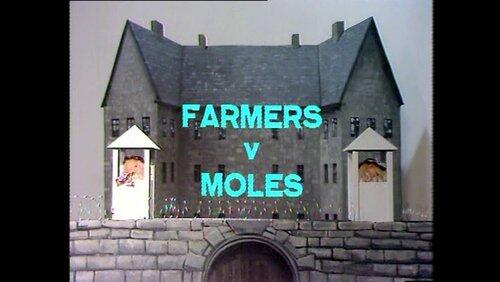 Farmers vs. Moles Farmers vs. Moles