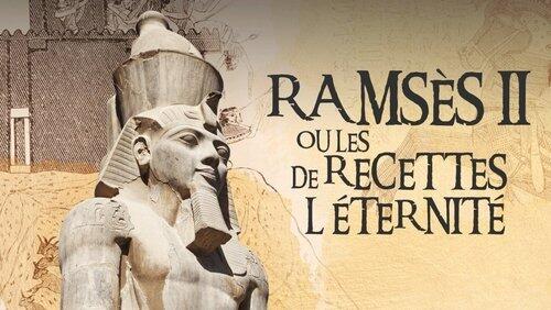 Ramsès II ou les recettes de l'éternité