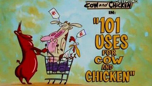 101 Uses for Cow & Chicken 101 Uses for Cow & Chicken
