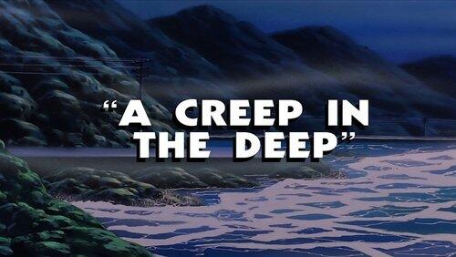 A Creep in the Deep A Creep in the Deep