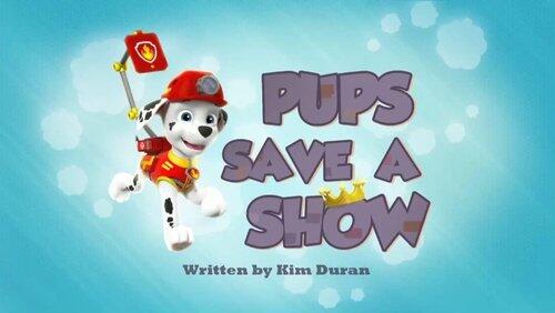Pups Save a Show Pups Save a Show
