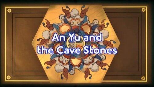 An Yu and the Cave Stones An Yu and the Cave Stones