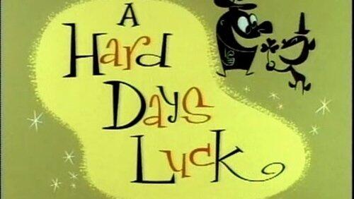 A Hard Days Luck A Hard Days Luck