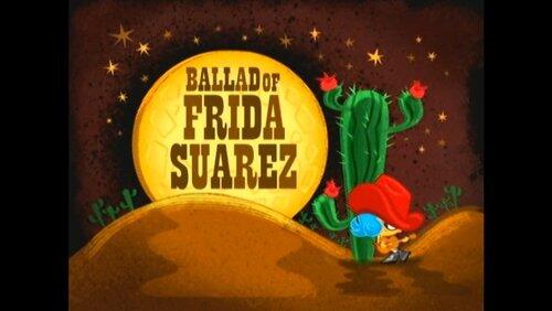 Ballad of Frida Suarez Ballad of Frida Suarez