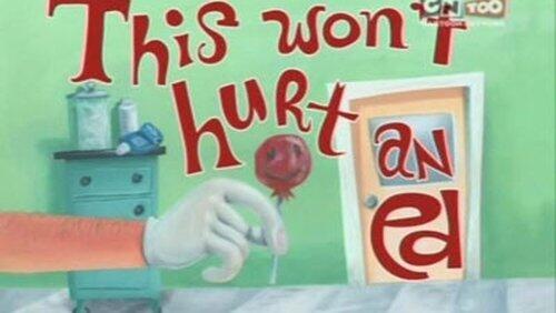 This Won't Hurt an Ed This Won't Hurt an Ed