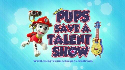 Pups Save a Talent Show Pups Save a Talent Show