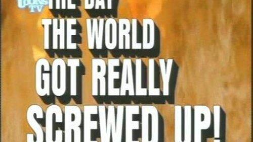 The Day the Earth Got Really Screwed Up The Day the Earth Got Really Screwed Up
