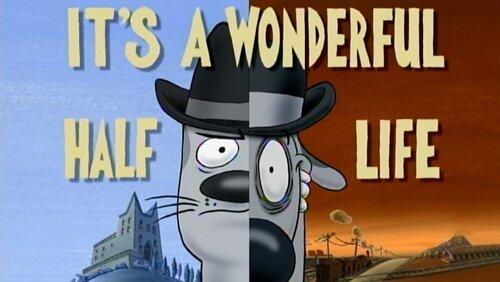 It's a Wonderful Half Life It's a Wonderful Half Life