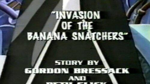 Invasion of the Banana Snatchers Invasion of the Banana Snatchers