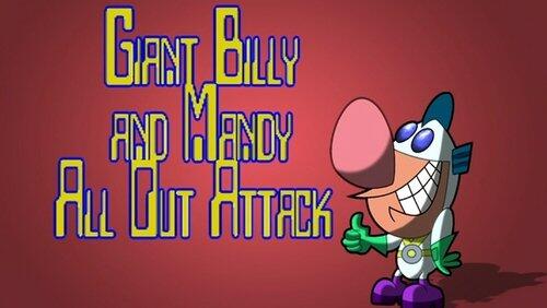 Giant Billy and Mandy All Out Attack Giant Billy and Mandy All Out Attack