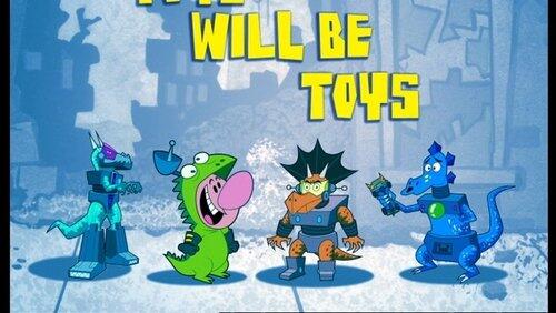 Toys Will Be Toys Toys Will Be Toys
