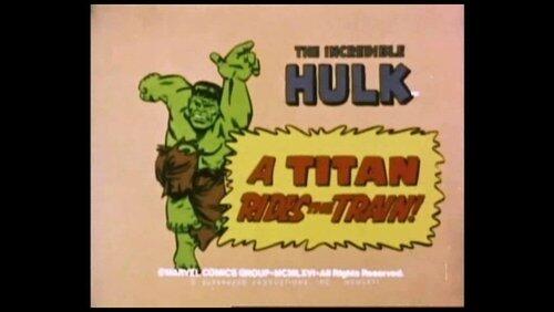 A Titan Rides the Train / Horde of the Humanoids / Hulk on a Rampage A Titan Rides the Train / Horde of the Humanoids / Hulk on a Rampage
