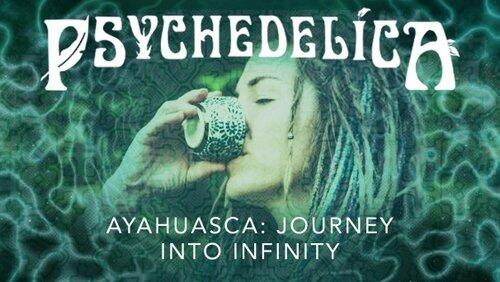 Ayahuasca: Journey into Infinity Ayahuasca: Journey into Infinity