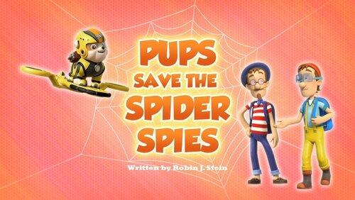 Pups Save the Spider Spies Pups Save the Spider Spies