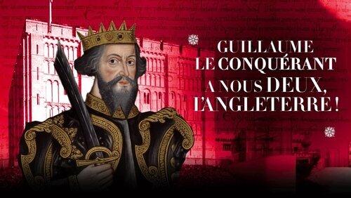 Guillaume le Conquérant : à nous deux l'Angleterre ! Guillaume le Conquérant : à nous deux l'Angleterre !