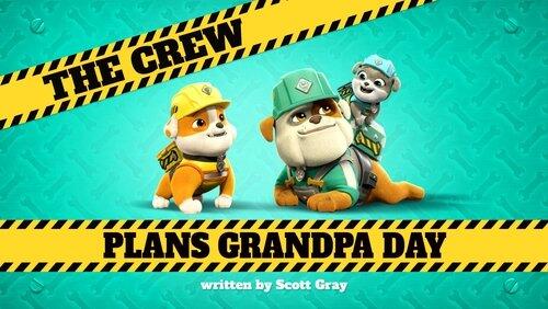 The Crew Plans Grandpa Day The Crew Plans Grandpa Day