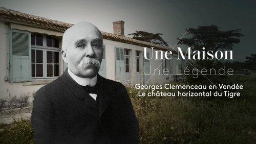 Georges Clemenceau en Vendée : le château horizontal du Tigre Georges Clemenceau en Vendée : le château horizontal du Tigre