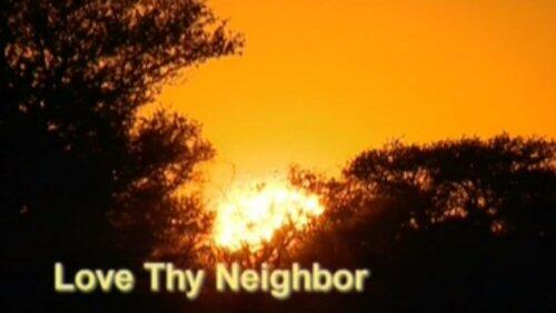 Love Thy Neighbor Love Thy Neighbor