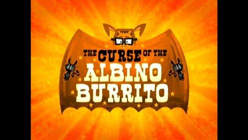 Curse of the Albino Burrito Curse of the Albino Burrito