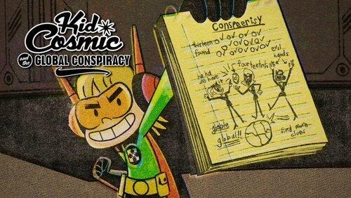 Kid Cosmic and the Global Conspiracy Kid Cosmic and the Global Conspiracy
