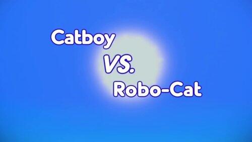 Catboy vs. Robo-Cat Catboy vs. Robo-Cat
