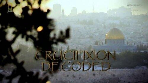 The Crucifixion Decoded The Crucifixion Decoded