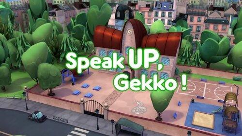 Speak Up, Gekko! Speak Up, Gekko!