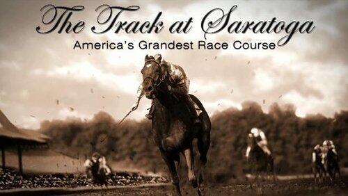 The Track at Saratoga: America's Grandest Race Course The Track at Saratoga: America's Grandest Race Course