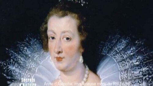Anne d'Autriche, la mystérieuse mère du Roi Soleil Anne d'Autriche, la mystérieuse mère du Roi Soleil