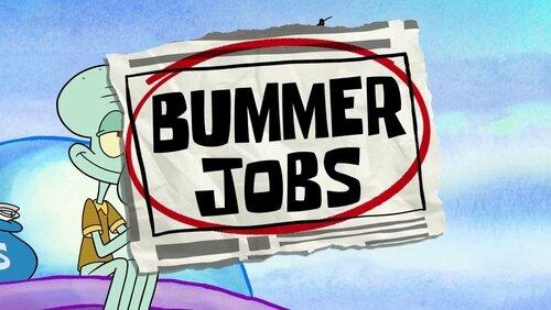 Bummer Jobs Bummer Jobs