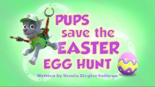 Pups Save the Easter Egg Hunt Pups Save the Easter Egg Hunt
