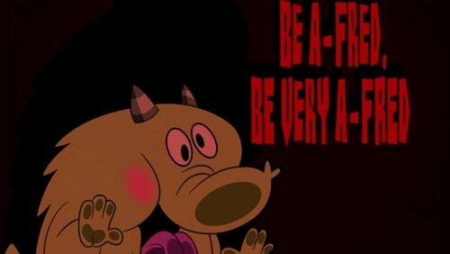 Be A-Fred, Be Very A-Fred Be A-Fred, Be Very A-Fred