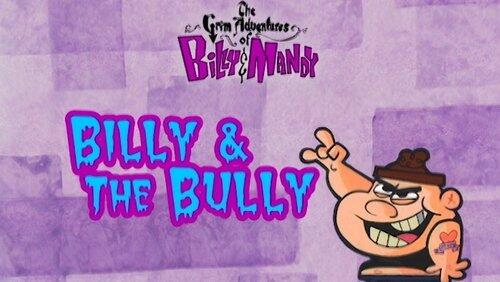 Billy and the Bully Billy and the Bully