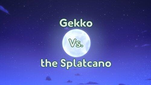 Gekko vs. Splatcano Gekko vs. Splatcano