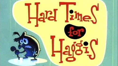 Hard Times for Haggis Hard Times for Haggis