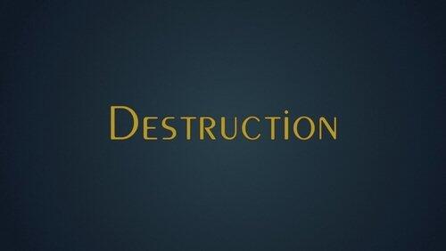 Destruction Destruction