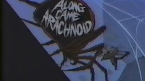 Along Came Arachnoid Along Came Arachnoid