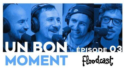 Crossover 'FLOODCAST' avec Florent BERNARD, Adrien MÉNIELLE et NAVO Crossover 'FLOODCAST' avec Florent BERNARD, Adrien MÉNIELLE et NAVO