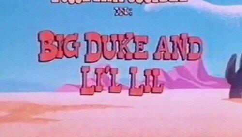 Big Duke and Li'l Lil Big Duke and Li'l Lil
