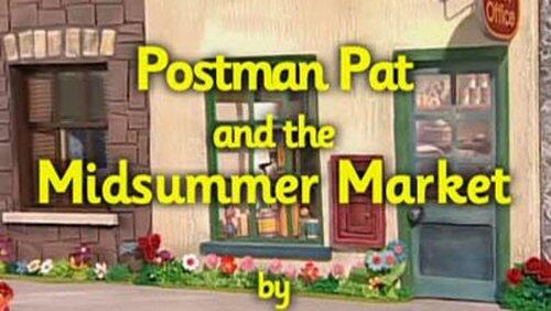 Postman Pat and the Midsummer Market Postman Pat and the Midsummer Market