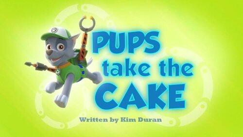 Pups Take the Cake Pups Take the Cake