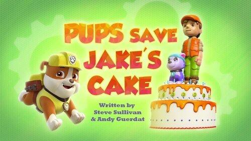 Pups Save Jake's Cake Pups Save Jake's Cake