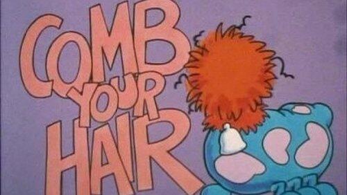 Comb Your Hair Comb Your Hair