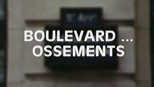 Boulevard... ossements Boulevard... ossements
