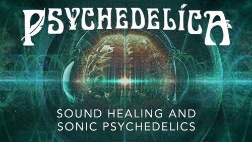 Sound Healing and Sonic Psychedelics Sound Healing and Sonic Psychedelics
