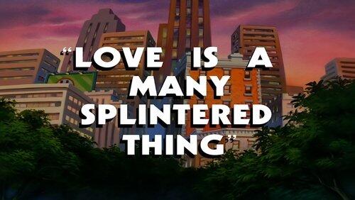 Love is a Many Splintered Thing Love is a Many Splintered Thing