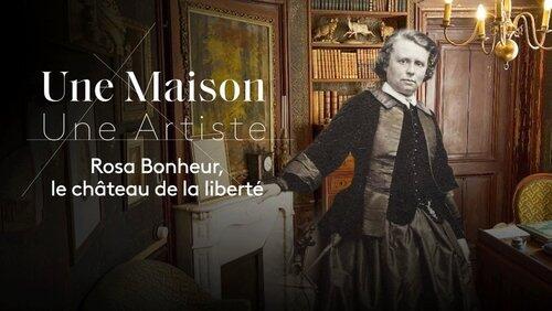 Rosa Bonheur, le château de la liberté Rosa Bonheur, le château de la liberté