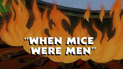 When Mice Were Men When Mice Were Men