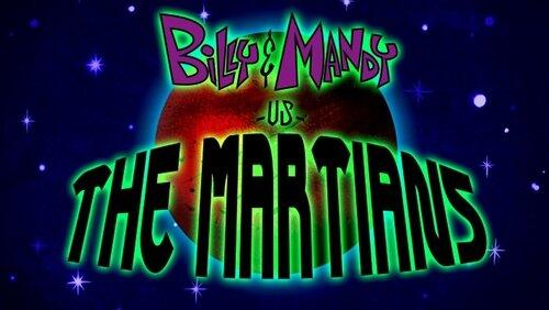 Billy and Mandy vs. the Martians Billy and Mandy vs. the Martians